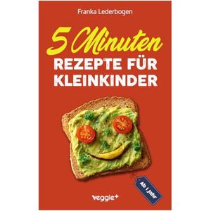 Lederbogen, Franka 5-Minuten-Rezepte für Kleinkinder ab 1 Jahr: Das große Kochbuch für Kleinkinder und die ganze Familie (mit einfachen und schnellen Rezepten ab 12 Monate) (Kochen für Kleinkinder) Lederbogen, Franka 5-Minuten-Rezepte für Kleinkinder ab 1 Jahr: Das große Kochbuch für Kleinkinder und die ganze Familie (mit einfachen und schnellen Rezepten ab 12 Monate) (Kochen für Kleinkinder)
