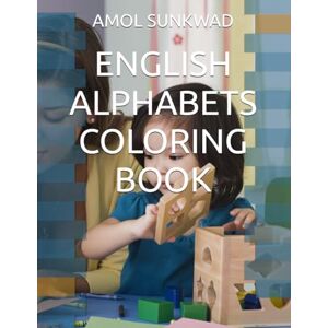 SUNKWAD, MR AMOL BALAJI ENGLISH ALPHABETS COLORING BOOK: Let your child's imagination run wild with colors while they build the foundation for reading and writing. With ABC ... never been so fun! (ALPHABETS AND COLORING) SUNKWAD, MR AMOL BALAJI ENGLISH ALPHABETS COLORING BOOK: Let your child's imagination run wild with colors while they build the foundation for reading and writing. With ABC ... never been so fun! (ALPHABETS AND COLORING)