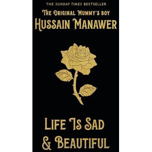 Manawer, Hussain Life is Sad and Beautiful: THE SUNDAY TIMES BESTSELLER Manawer, Hussain Life is Sad and Beautiful: THE SUNDAY TIMES BESTSELLER