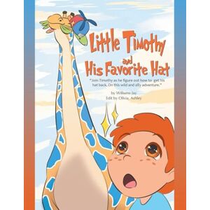Jay, Williams Little Timothy and His Favorite Hat: "Join Timothy as he figure out how to get his hat back. On this wild and silly adventure. Jay, Williams Little Timothy and His Favorite Hat: "Join Timothy as he figure out how to get his hat back. On this wild and silly adventure.