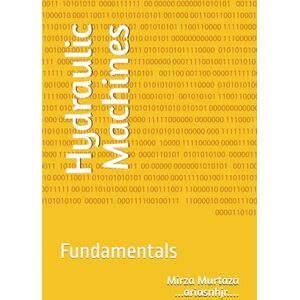 Murtaza, Dr. Mirza Hydraulic Machines: Fundamentals Murtaza, Dr. Mirza Hydraulic Machines: Fundamentals