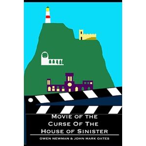 Oates, John Mark Movie of the Curse of the House of Sinister Oates, John Mark Movie of the Curse of the House of Sinister