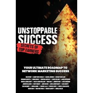 Sperry, Rob Unstoppable Success. Secrets of Top Earners. Your Ultimate Roadmap to Network Marketing Success Sperry, Rob Unstoppable Success. Secrets of Top Earners. Your Ultimate Roadmap to Network Marketing Success