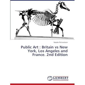 Richardson, Natalie Public Art: Britain vs New York, Los Angeles and France. 2nd Edition Richardson, Natalie Public Art: Britain vs New York, Los Angeles and France. 2nd Edition