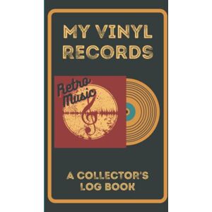 Publishing, Paul L. My Vinyl Records, A Collector's Log Book: Prompted Retro Notebook Log to Track and Review Your Music Albums Publishing, Paul L. My Vinyl Records, A Collector's Log Book: Prompted Retro Notebook Log to Track and Review Your Music Albums