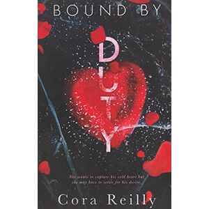 Reilly, Cora Bound By Duty: 2 (Born in Blood Mafia Chronicles) Reilly, Cora Bound By Duty: 2 (Born in Blood Mafia Chronicles)