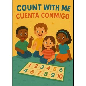 Soto, Samire Count With Me/ Cueta Conmigo: Counting in English and Spanish Soto, Samire Count With Me/ Cueta Conmigo: Counting in English and Spanish