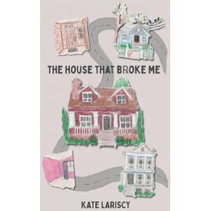 Lariscy, Kate the house that broke me: a daughter's memoir of loving and losing through her mother's addiction Lariscy, Kate the house that broke me: a daughter's memoir of loving and losing through her mother's addiction