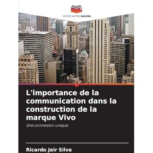 Silva L'importance de la communication dans la construction de la marque Vivo: Une connexion unique Silva L'importance de la communication dans la construction de la marque Vivo: Une connexion unique