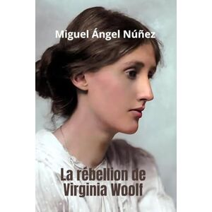 Núñez, Miguel Ángel La rébellion de Virginia Woolf Núñez, Miguel Ángel La rébellion de Virginia Woolf