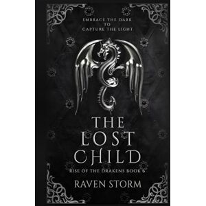 Storm, Raven The Lost Child: Rise of the Drakens: Book 6 Storm, Raven The Lost Child: Rise of the Drakens: Book 6