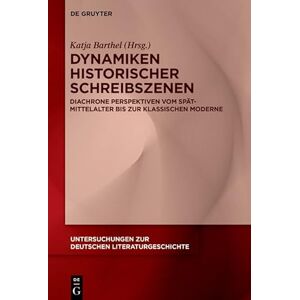 De Gruyter Dynamiken historischer Schreibszenen: Diachrone Perspektiven vom Spätmittelalter bis zur klassischen Moderne (Untersuchungen zur deutschen Literaturgeschichte 168) (German Edition) De Gruyter Dynamiken historischer Schreibszenen: Diachrone Perspektiven vom Spätmittelalter bis zur klassischen Moderne (Untersuchungen zur deutschen Literaturgeschichte 168) (German Edition)
