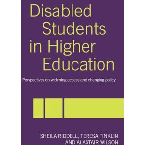 Riddell, Sheila Disabled Students in Higher Education: Perspectives on Widening Access and Changing Policy Riddell, Sheila Disabled Students in Higher Education: Perspectives on Widening Access and Changing Policy