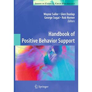 Handbook of Positive Behavior Support (Issues in Clinical Child Psychology) Handbook of Positive Behavior Support (Issues in Clinical Child Psychology)