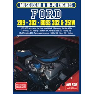 Brooklands Books Ltd Ford 289 • 302 • Boss 302 & 351W: Engine Book (Musclecar & Hi-Po Engines) Brooklands Books Ltd Ford 289 • 302 • Boss 302 & 351W: Engine Book (Musclecar & Hi-Po Engines)