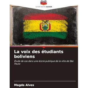 Alves, Magda La voix des étudiants boliviens: Étude de cas dans une école publique de la ville de São Paulo Alves, Magda La voix des étudiants boliviens: Étude de cas dans une école publique de la ville de São Paulo