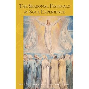 Steiner, Rudolf The Seasonal Festivals as Soul Experience: The Human Being in Relation to Individual Spiritual Beings (Collected Works of Rudolf Steiner) Steiner, Rudolf The Seasonal Festivals as Soul Experience: The Human Being in Relation to Individual Spiritual Beings (Collected Works of Rudolf Steiner)