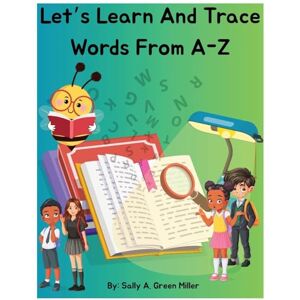Miller, Sally A Let's Learn and Trace Words From A-Z Miller, Sally A Let's Learn and Trace Words From A-Z