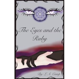 Camp, L.A. The Eyes and The Ruby (5.5x8.5 Travel Size): The Eternal Ruby Saga book 1 (The Eternal Ruby Coven (5.5x8.5)) Camp, L.A. The Eyes and The Ruby (5.5x8.5 Travel Size): The Eternal Ruby Saga book 1 (The Eternal Ruby Coven (5.5x8.5))