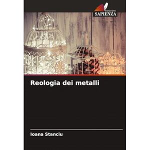 Stanciu, Ioana Reologia dei metalli Stanciu, Ioana Reologia dei metalli