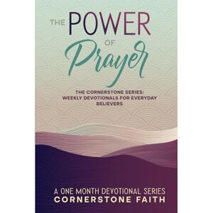 Faith, Cornerstone Power of Prayer: A Cornerstone Series Prayerbook – 28-Day Guided Devotional for Daily Prayer, Faith, and Spiritual Growth for New and Growing ... Weekly Devotionals For Everyday Believers) Faith, Cornerstone Power of Prayer: A Cornerstone Series Prayerbook – 28-Day Guided Devotional for Daily Prayer, Faith, and Spiritual Growth for New and Growing ... Weekly Devotionals For Everyday Believers)