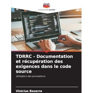 Bezerra, Vinicius TDRRC Documentation et récupération des exigences dans le code source: Utilisation des annotations Bezerra, Vinicius TDRRC Documentation et récupération des exigences dans le code source: Utilisation des annotations