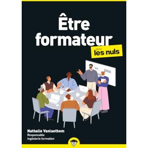 Vanlaethem, Nathalie Être formateur pour les Nuls, 2e éd. Vanlaethem, Nathalie Être formateur pour les Nuls, 2e éd.