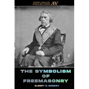 Mackey, Albert G The Symbolism of FreeMasonry: Illustrating and explaining Its Science and Philosophy, It´s Legends, Myths and Symbols (Illustrated book) Mackey, Albert G The Symbolism of FreeMasonry: Illustrating and explaining Its Science and Philosophy, It´s Legends, Myths and Symbols (Illustrated book)