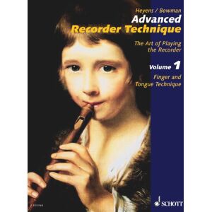 Heyens, Gudrun Advanced Recorder Technique: The Art of Playing the Recorder: 1 Heyens, Gudrun Advanced Recorder Technique: The Art of Playing the Recorder: 1
