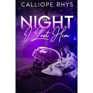 Rhys, Calliope The Night I Lost Him (Lost and Found) Rhys, Calliope The Night I Lost Him (Lost and Found)