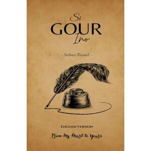Taouil, Frau Selma Si Gour Ino From My Heart to Yours: English Version Taouil, Frau Selma Si Gour Ino From My Heart to Yours: English Version