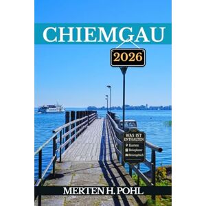 POHL, MERTEN H. CHIEMGAU REISEFÜHRER: Erobern Sie Gipfel, paddeln Sie auf Seen und entdecken Sie versteckte Pfade POHL, MERTEN H. CHIEMGAU REISEFÜHRER: Erobern Sie Gipfel, paddeln Sie auf Seen und entdecken Sie versteckte Pfade