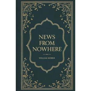 Morris, William News from Nowhere Morris, William News from Nowhere