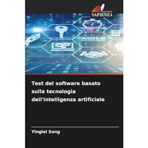 Song, Yinglei Test del software basato sulla tecnologia dell'intelligenza artificiale Song, Yinglei Test del software basato sulla tecnologia dell'intelligenza artificiale