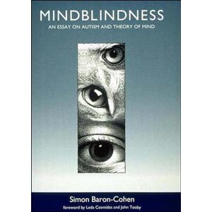 Baron-Cohen, Simon Mindblindness: An Essay on Autism and Theory of Mind (Learning, Development, and Conceptual Change) Baron-Cohen, Simon Mindblindness: An Essay on Autism and Theory of Mind (Learning, Development, and Conceptual Change)