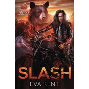 Kent, Eva Slash: A Bear Shifter Biker Romance (The Blood Brotherhood) Kent, Eva Slash: A Bear Shifter Biker Romance (The Blood Brotherhood)