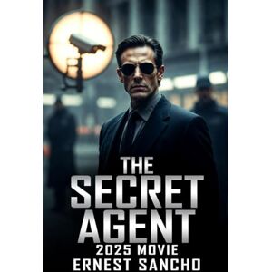 Sancho, Ernest The Secret Agent (2025) Movie: A Comprehensive Review of the Film’s Political Themes and Character Struggles Sancho, Ernest The Secret Agent (2025) Movie: A Comprehensive Review of the Film’s Political Themes and Character Struggles