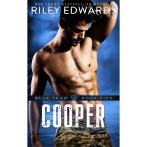 Edwards, Riley Cooper: A Blue Team Romantic Suspense Novel Edwards, Riley Cooper: A Blue Team Romantic Suspense Novel
