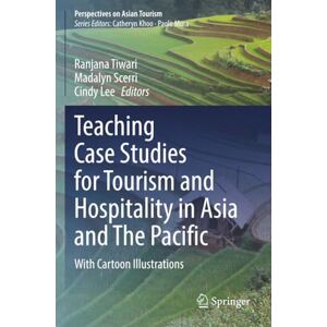 Teaching Case Studies for Tourism and Hospitality in Asia and The Pacific: With Cartoon Illustrations (Perspectives on Asian Tourism) Teaching Case Studies for Tourism and Hospitality in Asia and The Pacific: With Cartoon Illustrations (Perspectives on Asian Tourism)