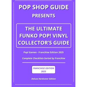 Guide, Pop Shop Pop Shop Guide Presents: The Ultimate Funko Pop! Vinyl Collector’s Guide Pop! Games Franchise Edition 2025: Complete Checklists Sorted by Franchise ... The Ultimate Funko Pop! Collector’s Guide) Guide, Pop Shop Pop Shop Guide Presents: The Ultimate Funko Pop! Vinyl Collector’s Guide Pop! Games Franchise Edition 2025: Complete Checklists Sorted by Franchise ... The Ultimate Funko Pop! Collector’s Guide)