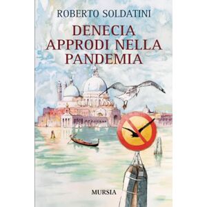 Soldatini, Roberto Denecia. Approdi nella pandemia (Crociere, regate, viaggi e avventure) Soldatini, Roberto Denecia. Approdi nella pandemia (Crociere, regate, viaggi e avventure)