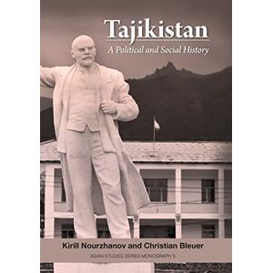 Nourzhanov, Kirill Tajikistan: A Political and Social History: 5 (Asian Studies Series Monograph) Nourzhanov, Kirill Tajikistan: A Political and Social History: 5 (Asian Studies Series Monograph)