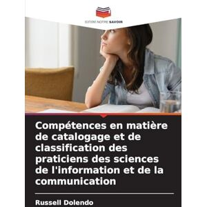 Dolendo, Russell Compétences en matière de catalogage et de classification des praticiens des sciences de l'information et de la communication Dolendo, Russell Compétences en matière de catalogage et de classification des praticiens des sciences de l'information et de la communication