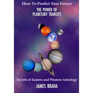Braha, James How To Predict Your Future: Secrets of Eastern and Western Astrology Braha, James How To Predict Your Future: Secrets of Eastern and Western Astrology