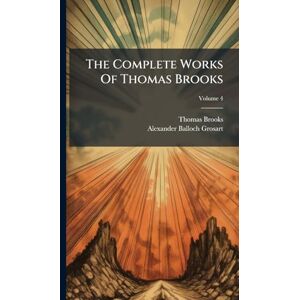 Brooks, Thomas The Complete Works Of Thomas Brooks Brooks, Thomas The Complete Works Of Thomas Brooks