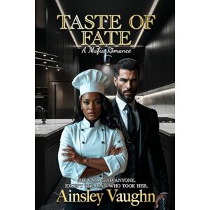 Vaughn, Ainsley Taste of Fate: A BWWM Enemies to Lovers Mafia Romance Vaughn, Ainsley Taste of Fate: A BWWM Enemies to Lovers Mafia Romance