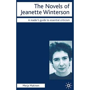 Makinen, M. The Novels of Jeanette Winterson: 59 (Readers' Guides to Essential Criticism) Makinen, M. The Novels of Jeanette Winterson: 59 (Readers' Guides to Essential Criticism)