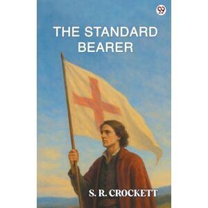 Crockett, S R The Standard Bearer (Edition1) Crockett, S R The Standard Bearer (Edition1)