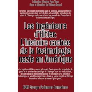 Humaines, Gew Sciences Les ingénieurs d'Hitler: L'histoire cachée de la technologie nazie en Amérique (L'Histoire Pour Tous) Humaines, Gew Sciences Les ingénieurs d'Hitler: L'histoire cachée de la technologie nazie en Amérique (L'Histoire Pour Tous)