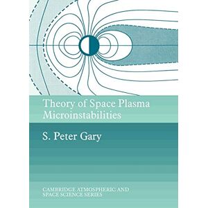 Gary, S. Peter Theory of Space Plasma Microinstblt (Cambridge Atmospheric and Space Science Series) Gary, S. Peter Theory of Space Plasma Microinstblt (Cambridge Atmospheric and Space Science Series)